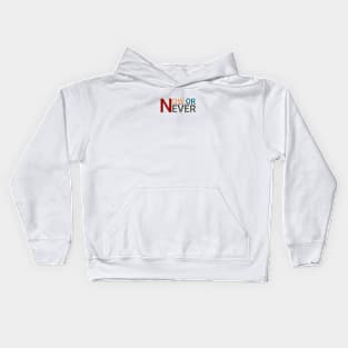 NOW OR NEVER Kids Hoodie